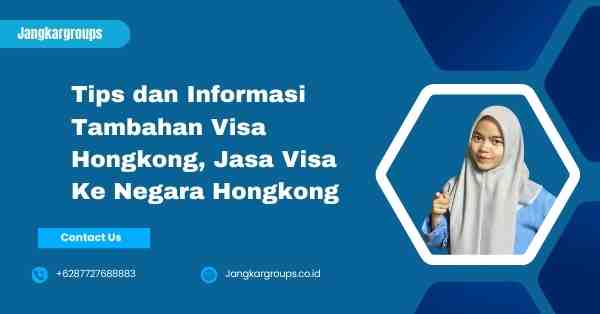 Tips dan Informasi Tambahan Visa Hongkong, Jasa Visa Ke Negara Hongkong