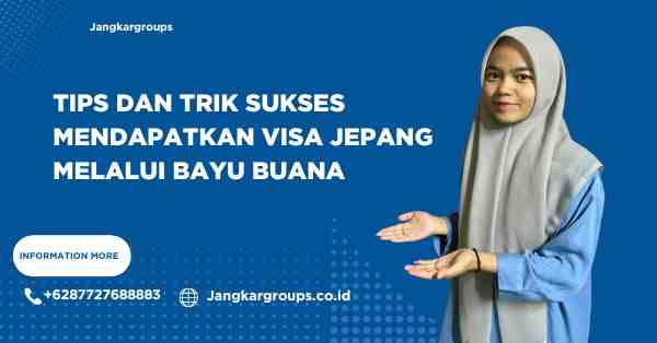Tips dan Trik Sukses Mendapatkan Visa Jepang melalui Bayu Buana