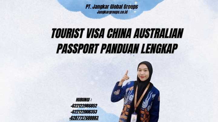 Tourist Visa China Australian Passport Panduan Lengkap