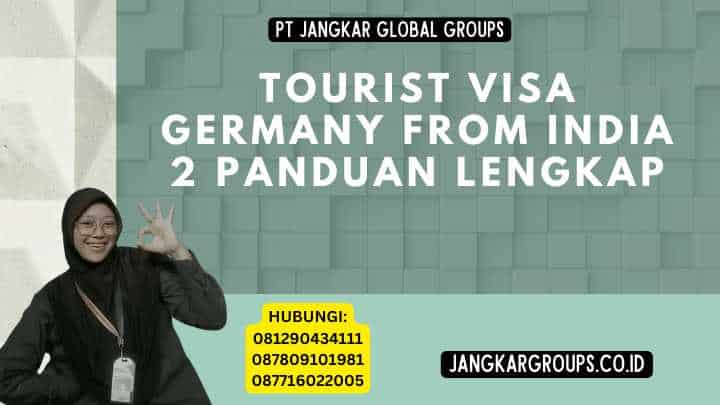 Tourist Visa Germany From India 2 Panduan Lengkap