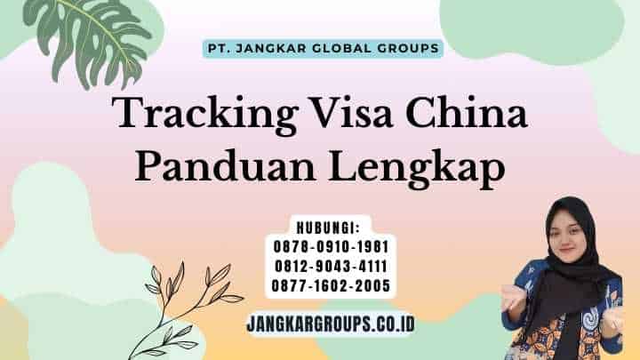 Tracking Visa China Panduan Lengkap