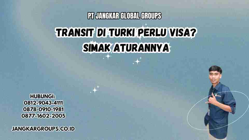 Transit Di Turki Perlu Visa? Simak Aturannya