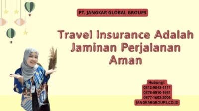 Travel Insurance Adalah Jaminan Perjalanan Aman