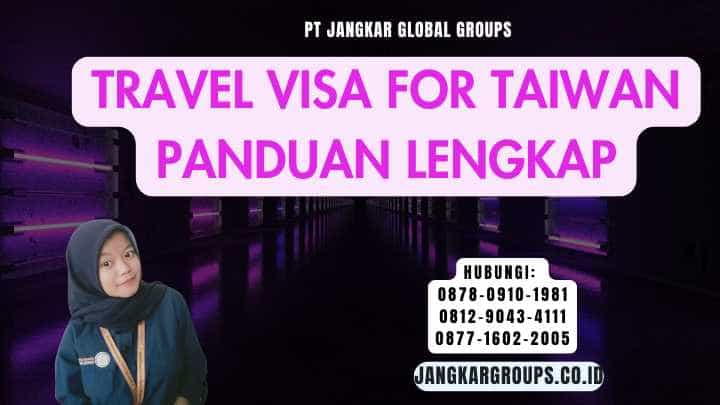 Travel Visa For Taiwan Panduan Lengkap