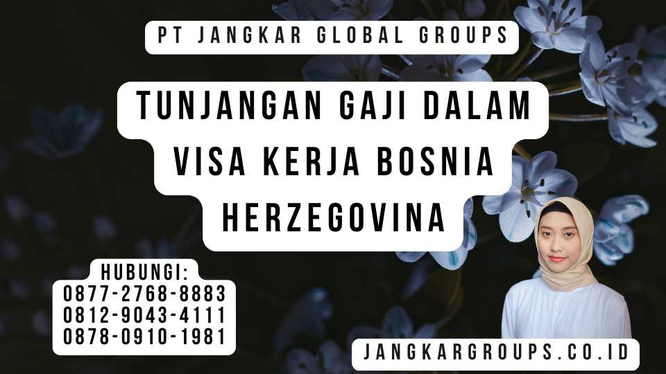 Tunjangan Gaji Dalam Visa Kerja Bosnia Herzegovina