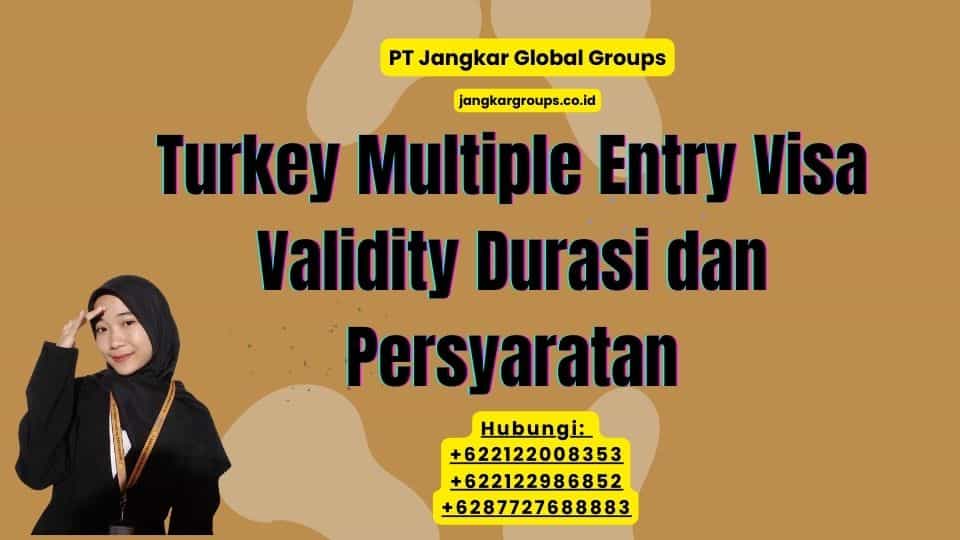 Turkey Multiple Entry Visa Validity Durasi dan Persyaratan