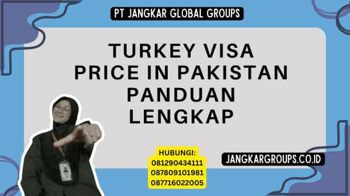 Turkey Visa Price In Pakistan Panduan Lengkap