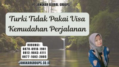 Turki Tidak Pakai Visa Kemudahan Perjalanan