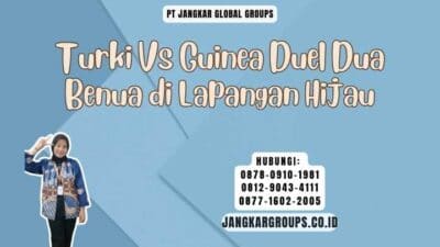 Turki Vs Guinea Duel Dua Benua di Lapangan Hijau