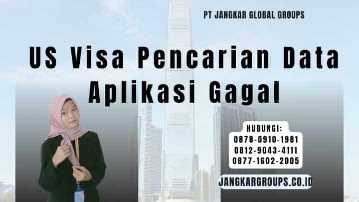 US Visa Pencarian Data Aplikasi Gagal