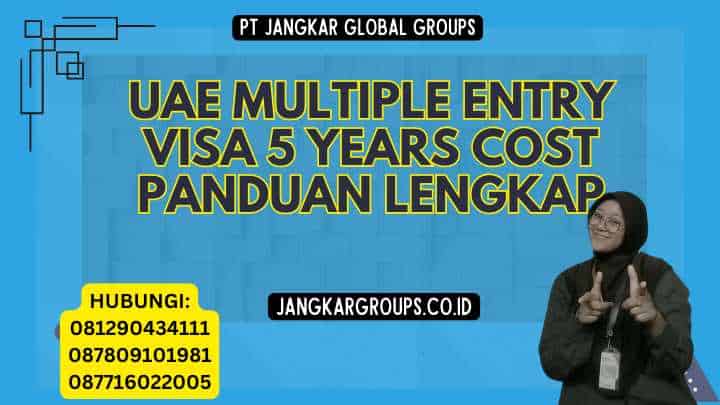 Uae Multiple Entry Visa 5 Years Cost Panduan Lengkap