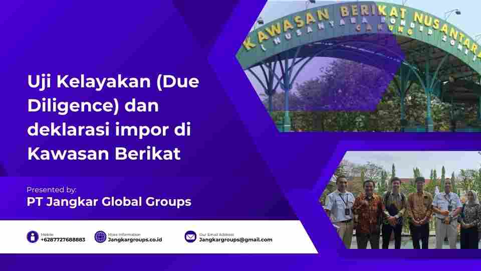 Uji Kelayakan (Due Diligence) dan deklarasi impor di Kawasan Berikat