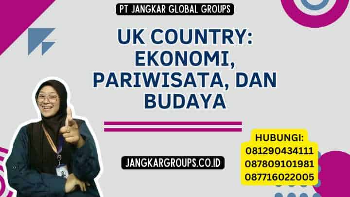Uk Country: Ekonomi, Pariwisata, dan Budaya