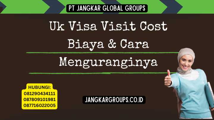 Uk Visa Visit Cost Biaya & Cara Menguranginya