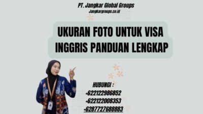 Ukuran Foto Untuk Visa Inggris Panduan Lengkap