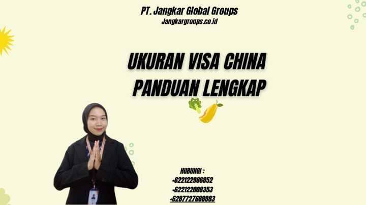 Ukuran Visa China Panduan Lengkap