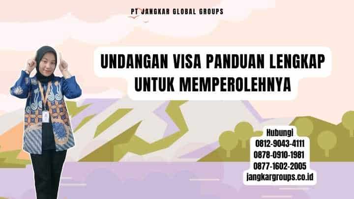 Undangan Visa Panduan Lengkap Untuk Memperolehnya