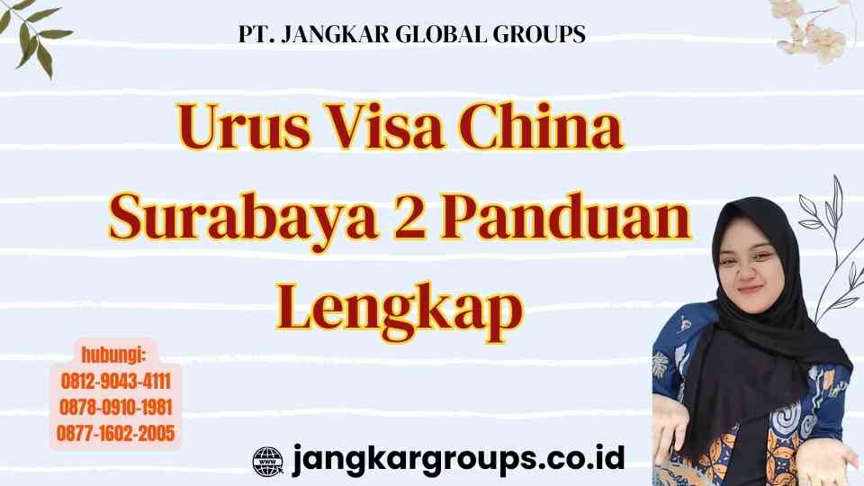 Urus Visa China Surabaya 2 Panduan Lengkap