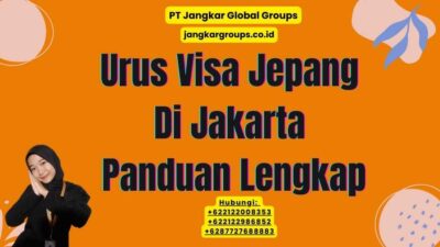 Urus Visa Jepang Di Jakarta Panduan Lengkap