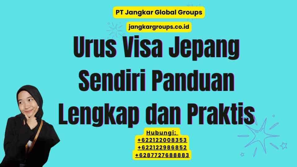 Urus Visa Jepang Sendiri Panduan Lengkap dan Praktis