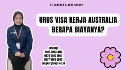 Urus Visa Kerja Australia Berapa Biayanya