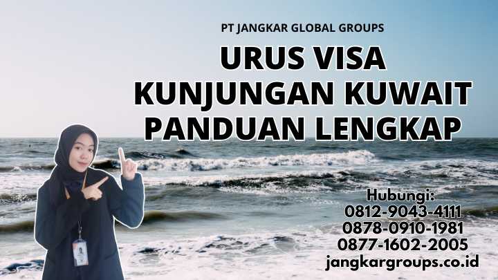 Urus Visa Kunjungan Kuwait Panduan Lengkap
