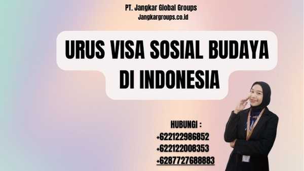Urus Visa Sosial Budaya di Indonesia
