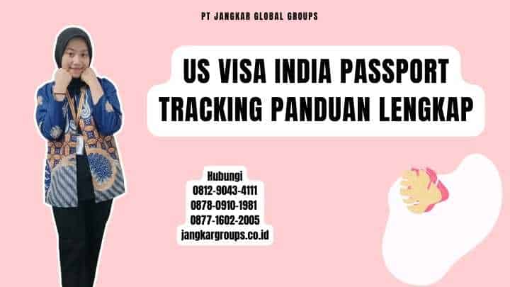 Us Visa India Passport Tracking Panduan Lengkap