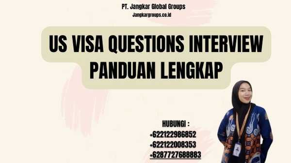 Us Visa Questions Interview Panduan Lengkap
