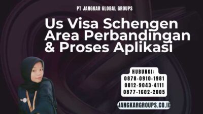Us Visa Schengen Area Perbandingan & Proses Aplikasi