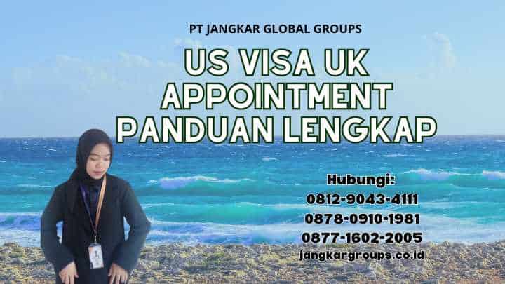 Us Visa Uk Appointment Panduan Lengkap