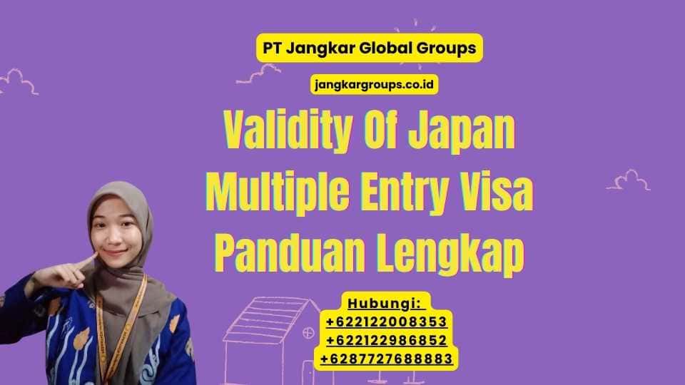 Validity Of Japan Multiple Entry Visa Panduan Lengkap