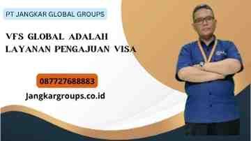 Vfs Global Adalah Layanan Pengajuan Visa