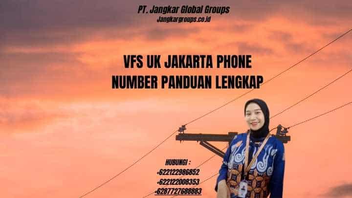 Vfs Uk Jakarta Phone Number Panduan Lengkap