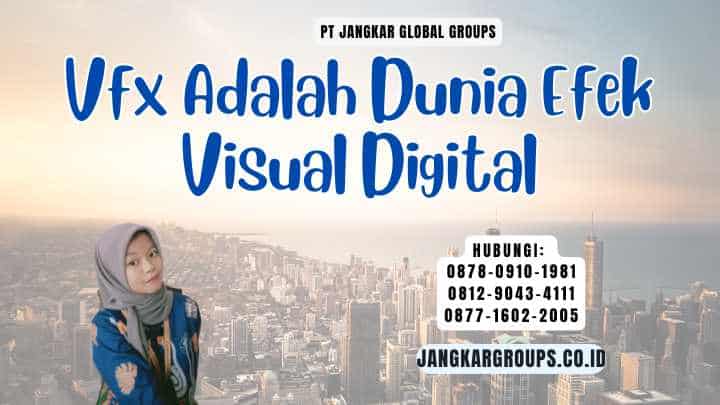Vfx Adalah Dunia Efek Visual Digital