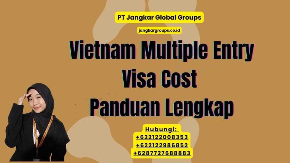 Vietnam Multiple Entry Visa Cost Panduan Lengkap