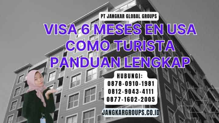 Visa 6 Meses En Usa Como Turista Panduan Lengkap