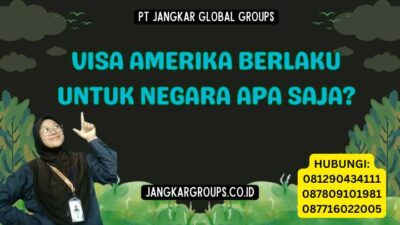 Visa Amerika Berlaku Untuk Negara Apa Saja?