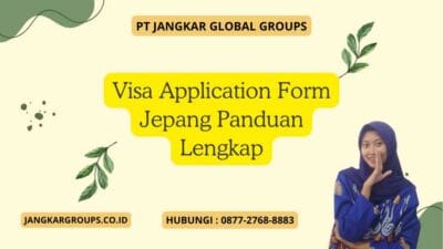 Visa Application Form Jepang Panduan Lengkap