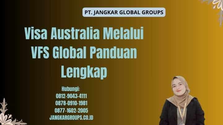 Visa Australia Melalui VFS Global Panduan Lengkap