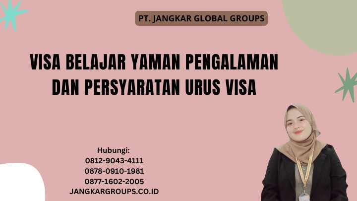 Visa Belajar Yaman Pengalaman dan Persyaratan Urus Visa