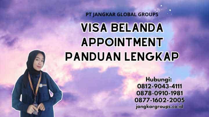 Visa Belanda Appointment Panduan Lengkap