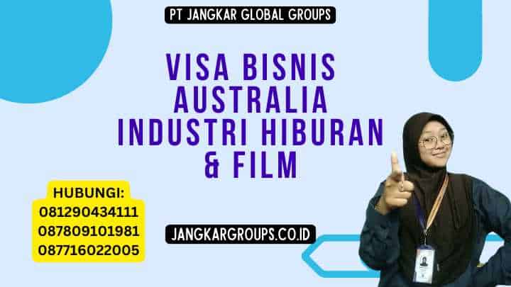 Visa Bisnis Australia Industri Hiburan & Film