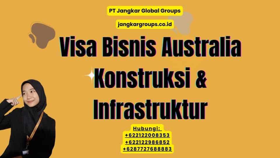 Visa Bisnis Australia Konstruksi & Infrastruktur