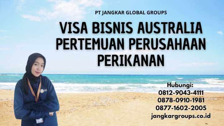 Visa Bisnis Australia Pertemuan Perusahaan Perikanan