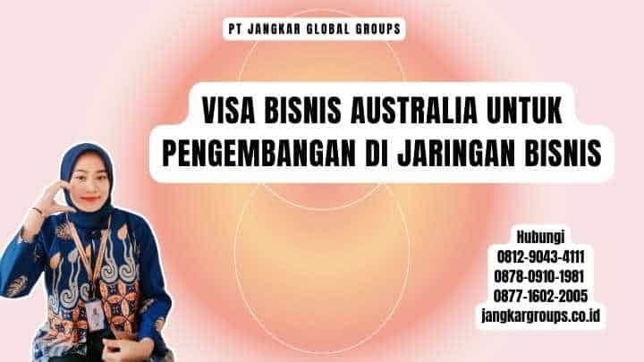 Visa Bisnis Australia Untuk Pengembangan Di Jaringan Bisnis