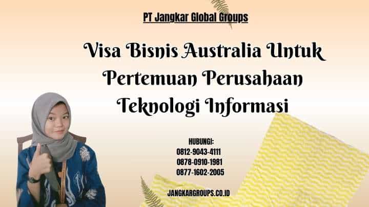 Visa Bisnis Australia Untuk Pertemuan Perusahaan Teknologi Informasi