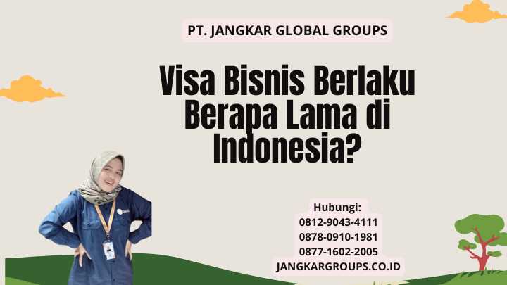 Visa Bisnis Berlaku Berapa Lama di Indonesia?