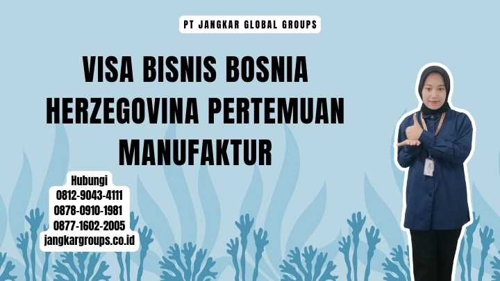 Visa Bisnis Bosnia Herzegovina Pertemuan Manufaktur