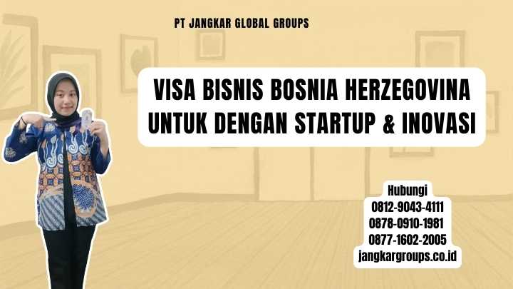 Visa Bisnis Bosnia Herzegovina Untuk Dengan Startup & Inovasi